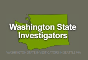 Washington State Investigators - Seattle Private Investigation - Private Investigator Seattle | Surveillance Investigator | Tacoma | Everett | King County | Pierce County | Snohomish County